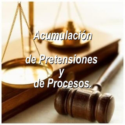 Acumulacion de pretenciones y de procesos. grupo 3
