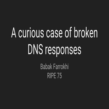 A curious case of broken dns responses - RIPE75