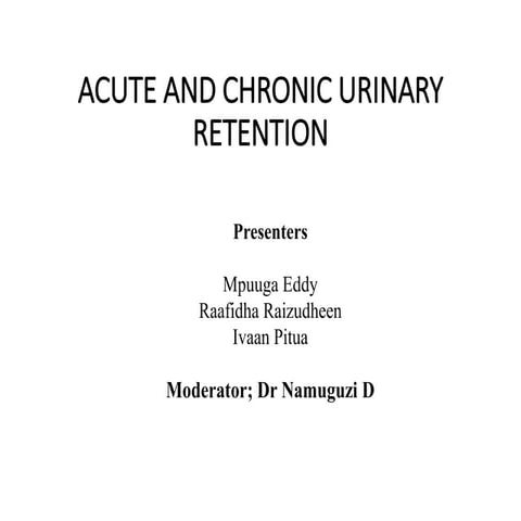 acuteandchronicurinaryretention-171230065610.pptx