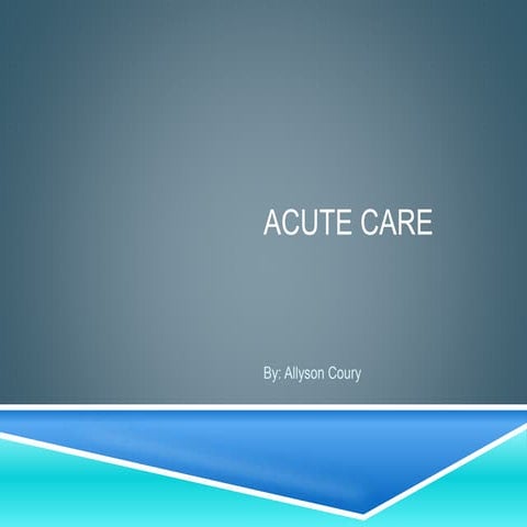 Acute care!!!