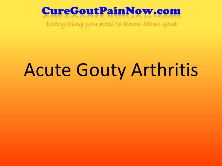 Acute gouty arthritis