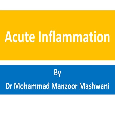 Acute inflammation by Dr Mohammad Manzoor Mashwani