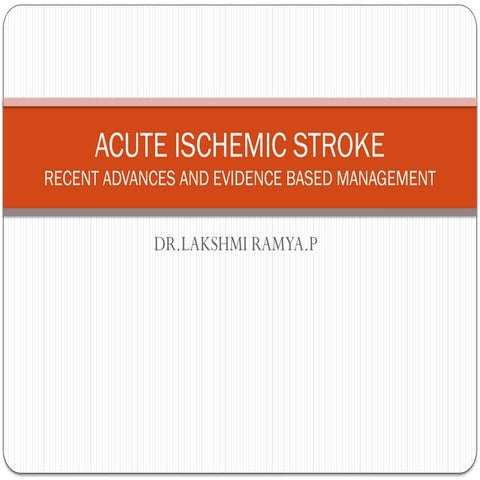 ACUTE ISCHEMIC STROKE Latest evidence and management.pptx