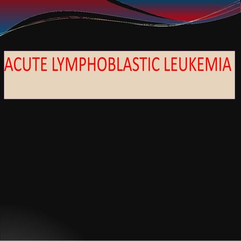 acute lymphoblastic leukemia.pptx