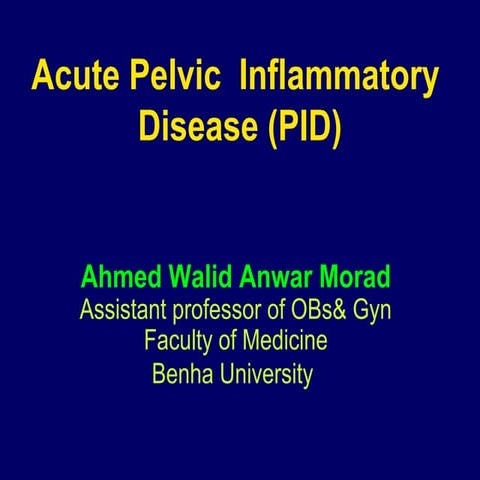 Acute pelvic  inflammatory  disease  ( ahmed walid anwar morad)