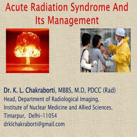 Acute radiation syndrome and its management dr. k. l. chakraborti