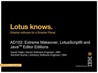 Ad102 - Extreme Makeover -- LotusScript and Java Editor Edition