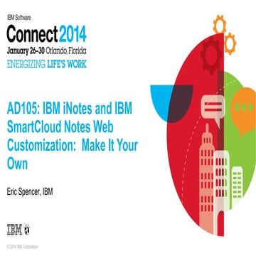 IBM Connect 2014 - AD105: IBM iNotes and IBM SmartCloud Notes Web Customizati...