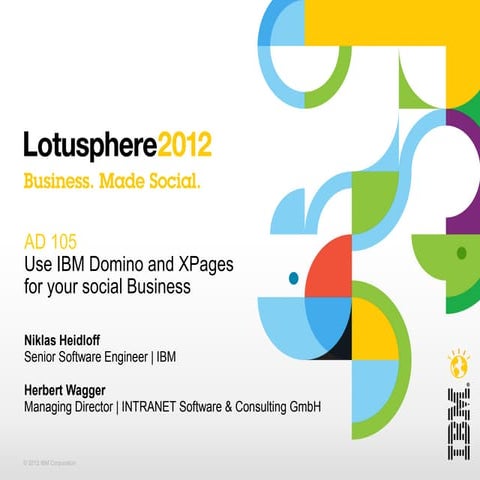 Lotusphere 2012: AD105 - Use IBM Domino and Xpages for your social business