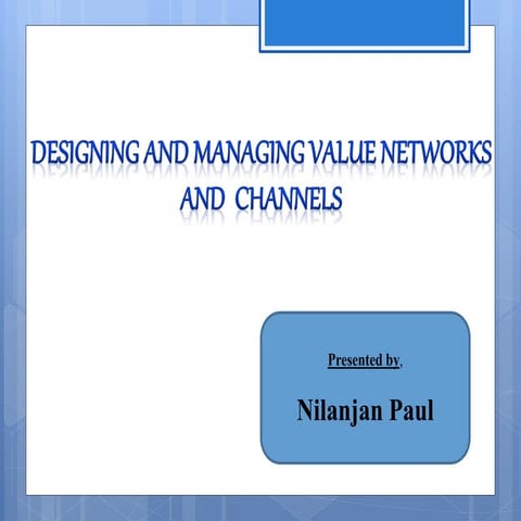 Designing and Managing Value Networks and Channel