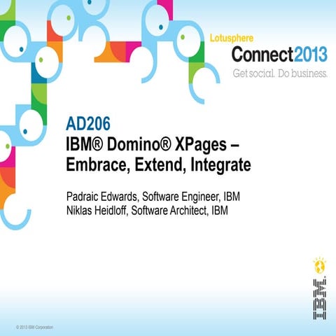 IBM Connect AD206 IBM Domino XPages –  Embrace, Extend, Integrate