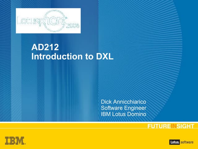 Lotusphere 2006 AD212 Introduction to DXL