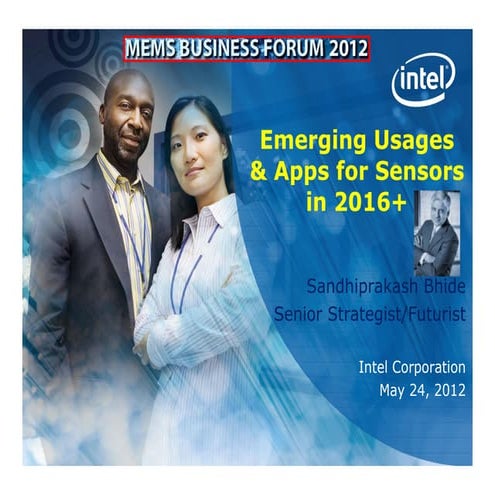 MEMS Business Forum 2012-Emerging Usages Apps for Sensors in 2016+, 052412San...