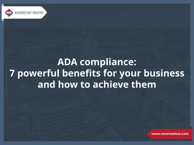 ADA compliance: 7 powerful benefits for your business and how to achieve them