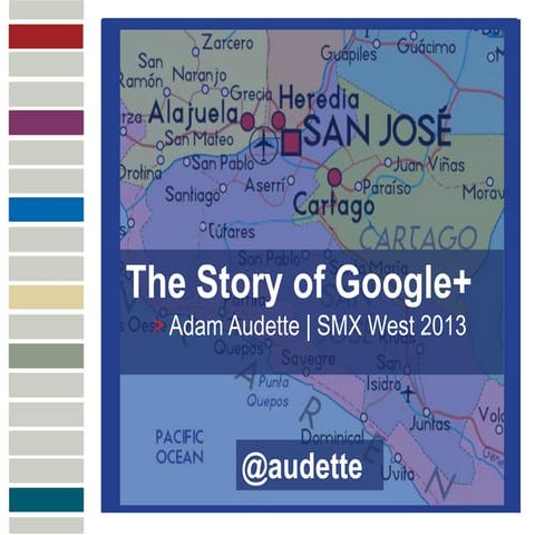 The Story of Google+, by Adam Audette