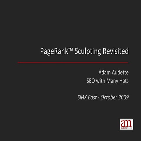 PageRank Sculpting with Nofollow Revisited - Adam Audette, SMX East 2009