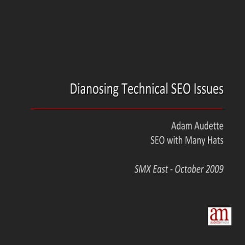 Diagnosing Technical SEO Issues - Adam Audette - SMX East 2009