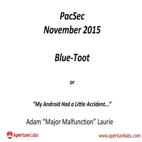 Adam Laurie, Blue Toot -pacsec-2015