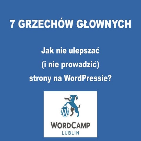 7 Grzechów Głównych, czyli jak nie prowadzić (i nie ulepszać) strony opartej na WordPressie