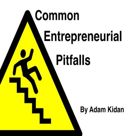 Common Entrepreneurial Pitfalls, by Adam Kidan