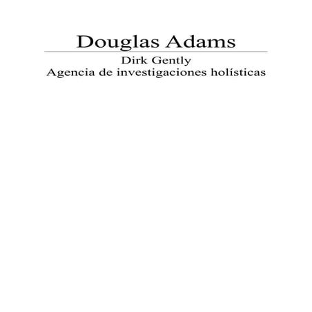 Adams douglas   dirk gently - agencia de investigaciones holisticas