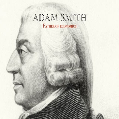A Summary Of Adam Smith - Ideas, Life & Legacy