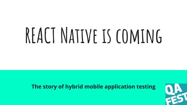 QA Fest 2018. Adam Stasiak. React Native is Coming – the story of hybrid mobi...
