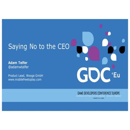 GDC Europe 2015: Saying No to the CEO