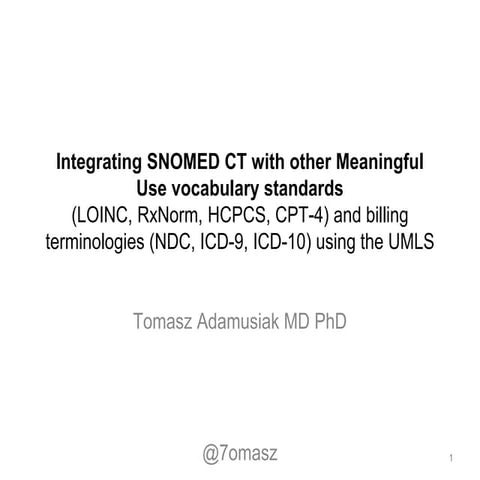 Integrating SNOMED CT with other Meaningful Use vocabulary standards (LOINC, RxNorm, HCPCS, CPT-4) and billing terminologies (NDC, ICD-9, ICD-10) using the UMLS