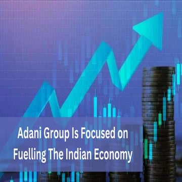 Adani Group Is Focused on Fuelling The Indian Economy.pptx