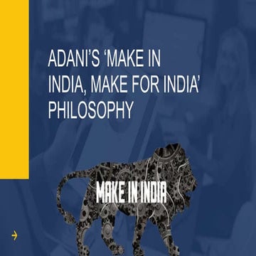 Adani’s ‘Make in  India, Make for India’ Philosophy.pptx