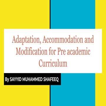 Adaptation, accommodation and modification for pre academic curriculum