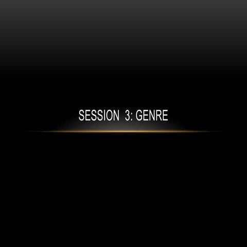 Session 3: Genre