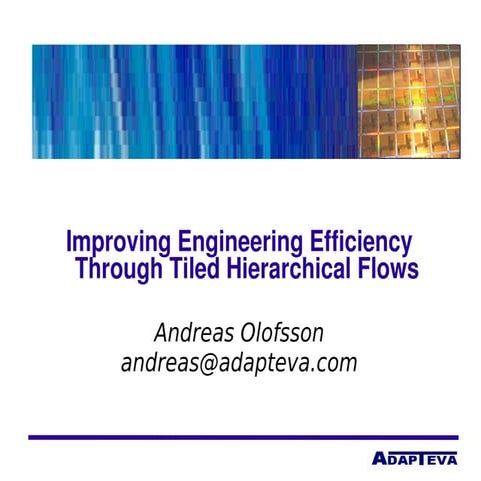 Improving engineering efficiency through tiled hierarchical flows
