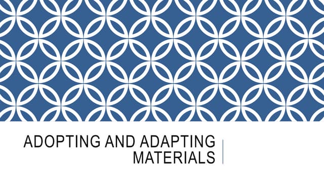 Adopting and Adapting Materials
