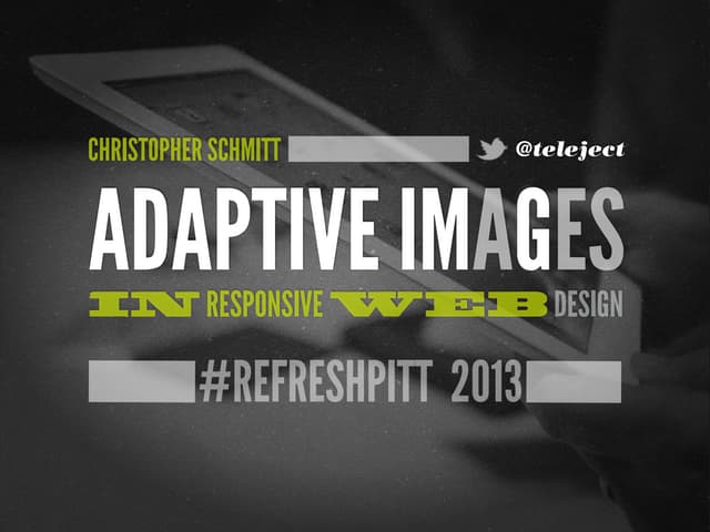 [refreshpitt] Adaptive Images in Responsive Web Design