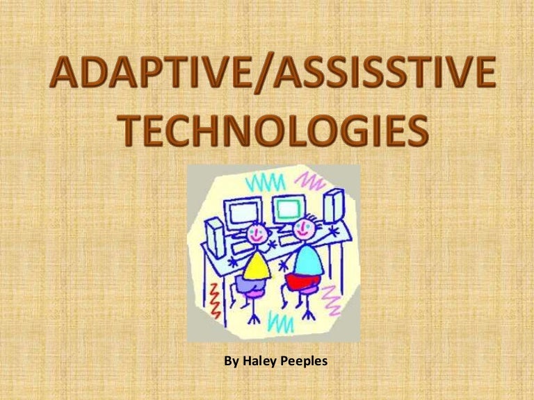 Adaptive and assistive technology