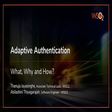Adaptive Authentication: What, Why and How?