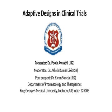 Adaptive Designs in Clinical Trials by Dr Pooja Awasthi Department of Pharmac...