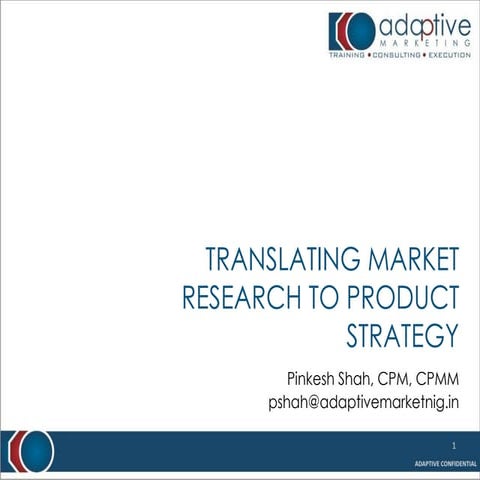 Adaptive marketing presenting_translating_market_research_to_product_strat…