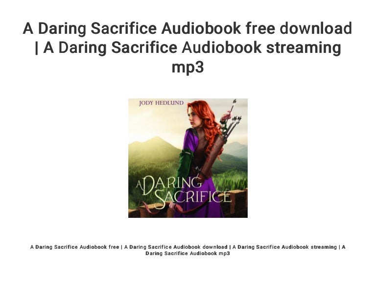 a daring sacrifice a daring sacrifice