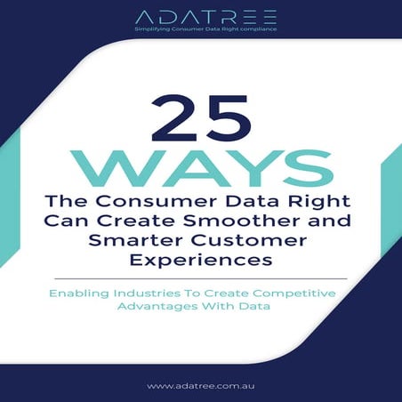 25 Ways the Consumer Data Right Can Create Smoother and Smarter Customer Expe...