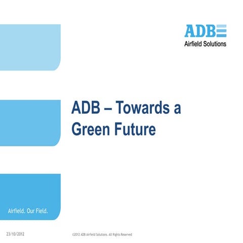 Adb airfield solutions moving airports to a greener future 20121023