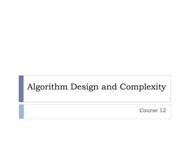 Algorithm Design and Complexity - Course 12 | PPT