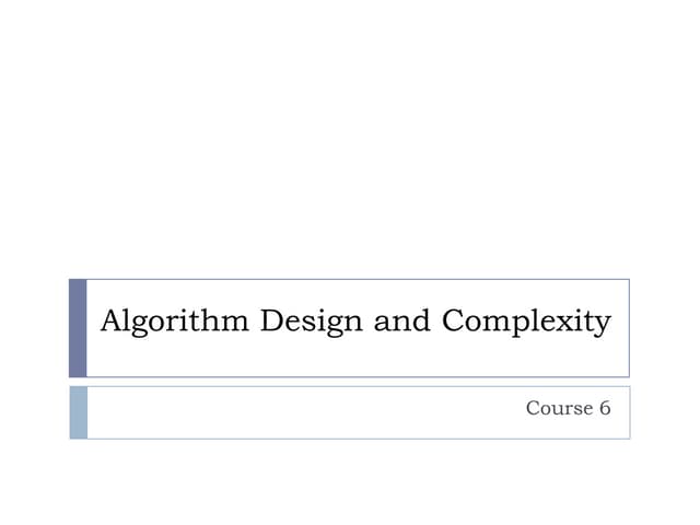 Algorithm Design and Complexity - Course 6 | PPTX | Computing ...