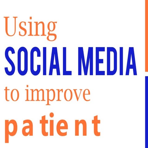 Using Social Media to Improve Patient Care