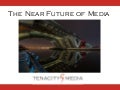 The Near Future of Media
