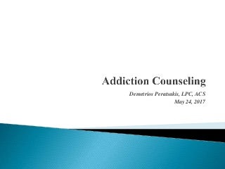 Addiction Counseling June 2017 Addiction Counseling June 2017