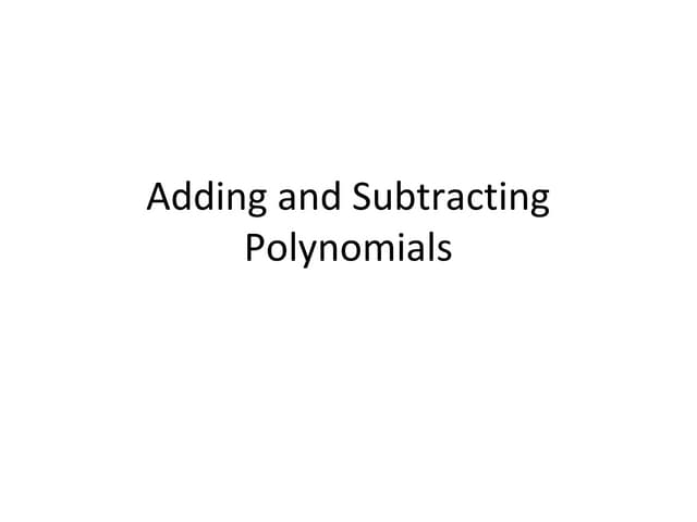 Adding and subtracting polynomials