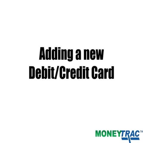 MoneyTrac CPG: Adding a new debit credit card